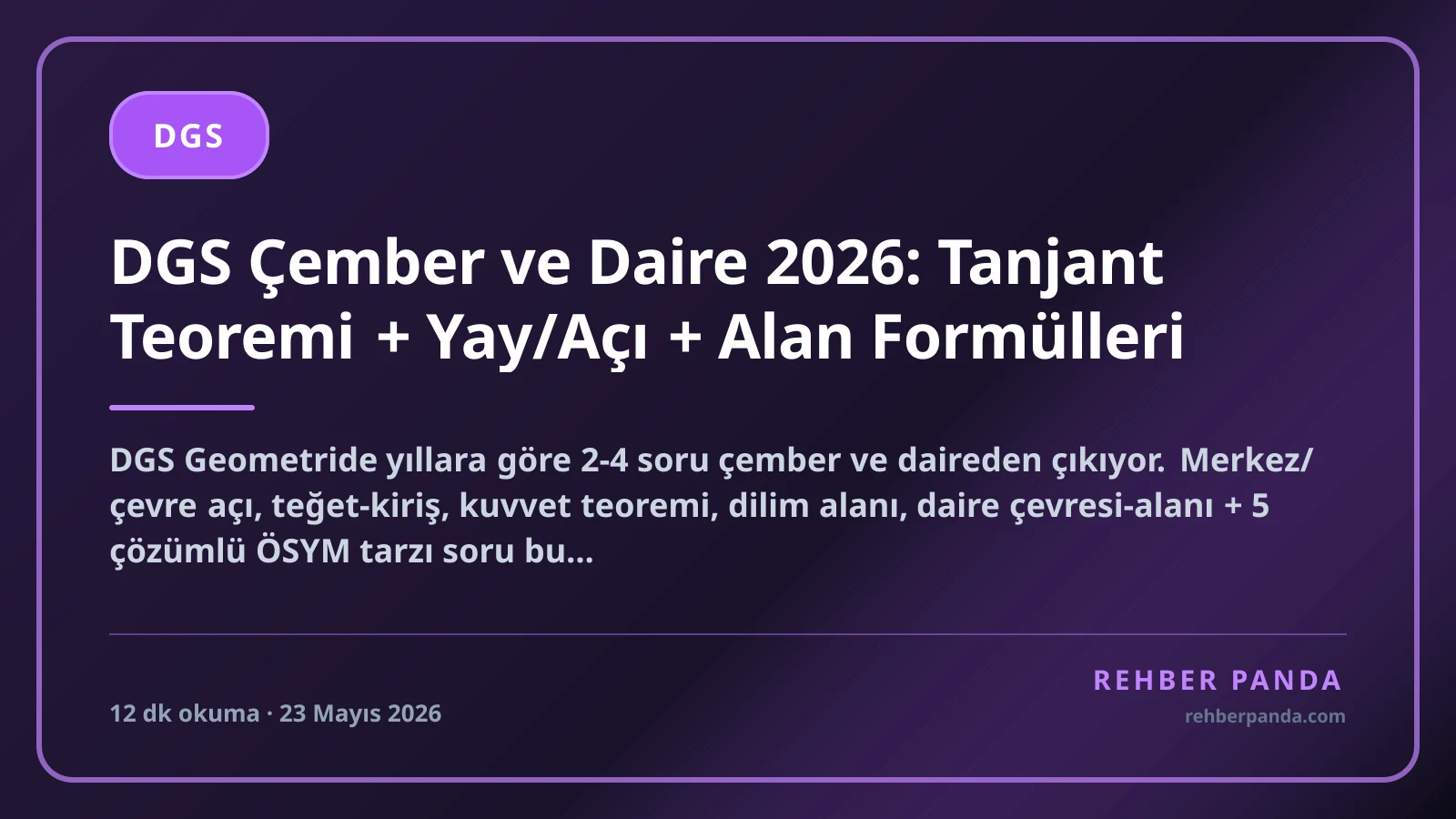 DGS Çember ve Daire 2026: Tanjant Teoremi + Yay/Açı + Alan Formülleri