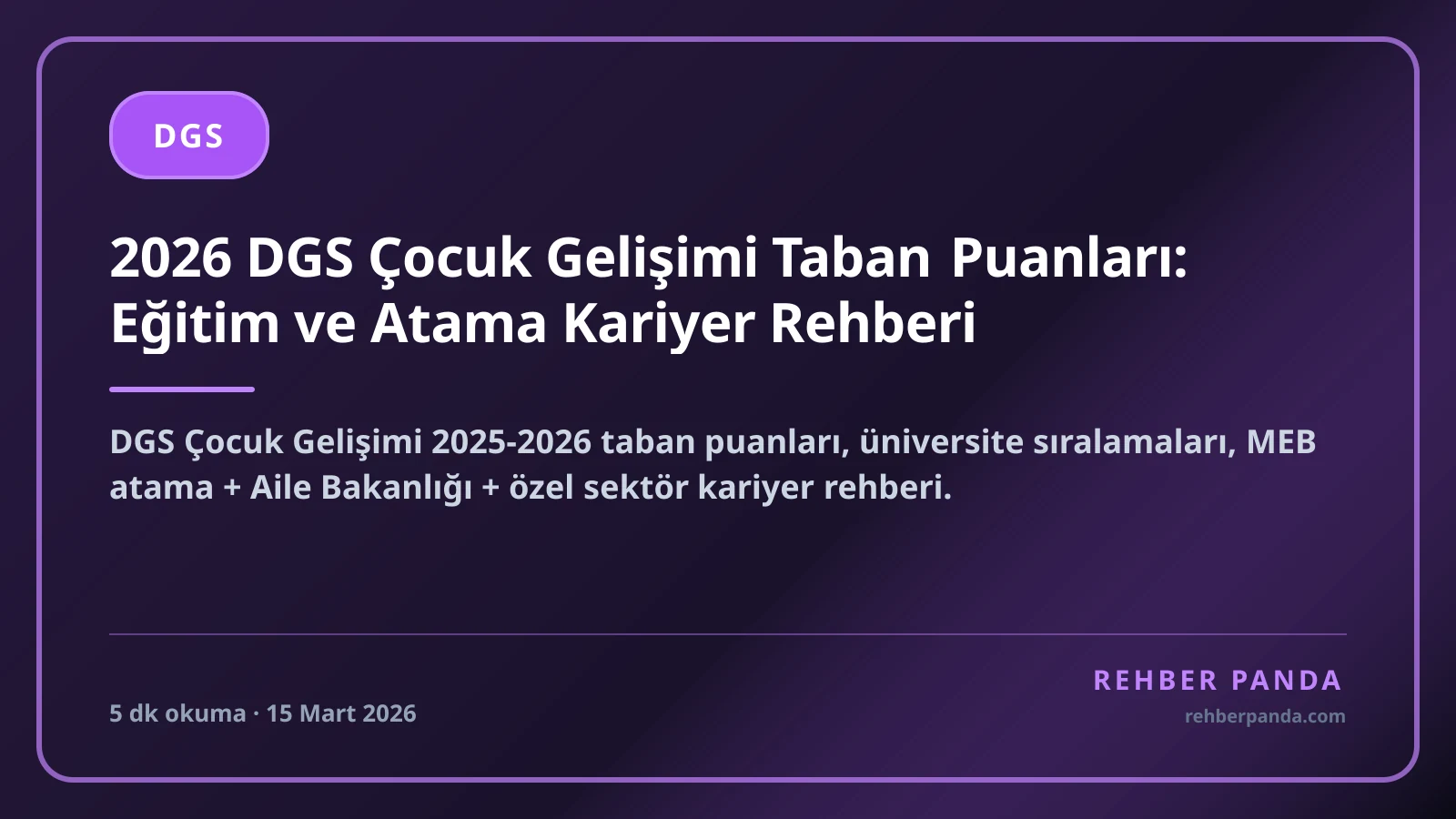 2026 DGS Çocuk Gelişimi Taban Puanları: Eğitim ve Atama Kariyer Rehberi