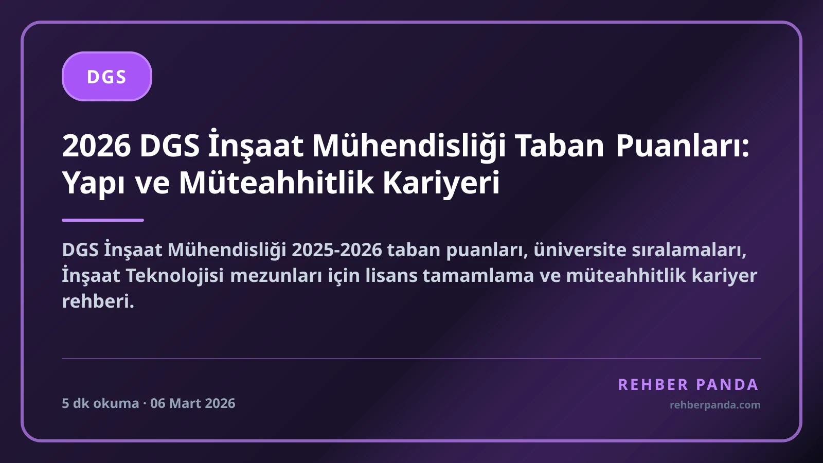 2026 DGS İnşaat Mühendisliği Taban Puanları: Yapı ve Müteahhitlik Kariyeri
