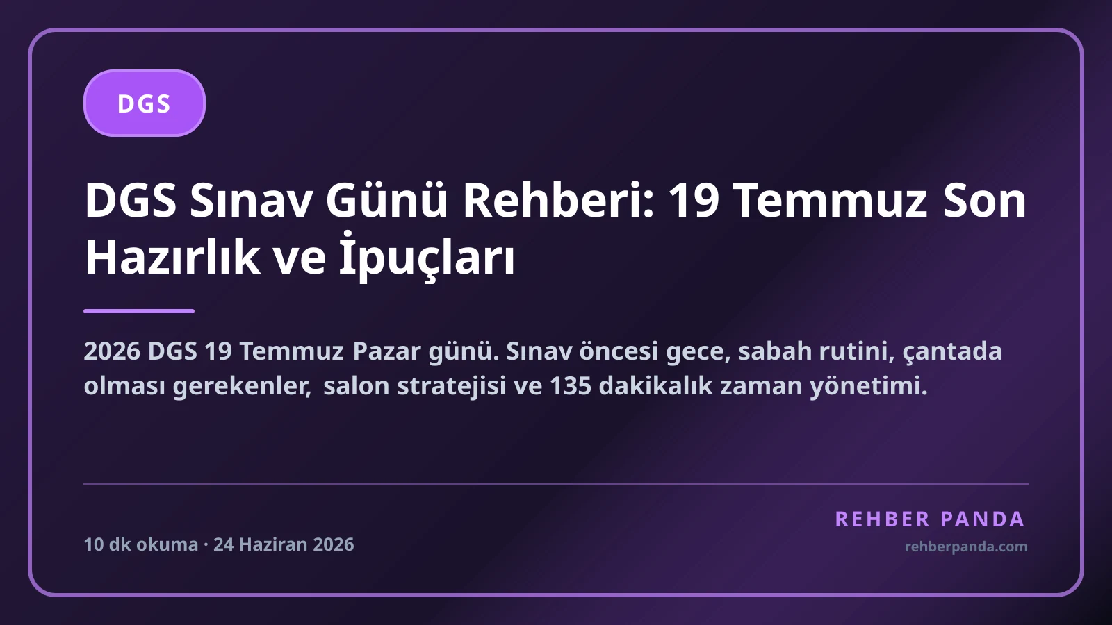 DGS Sınav Günü Rehberi: 19 Temmuz Son Hazırlık ve İpuçları
