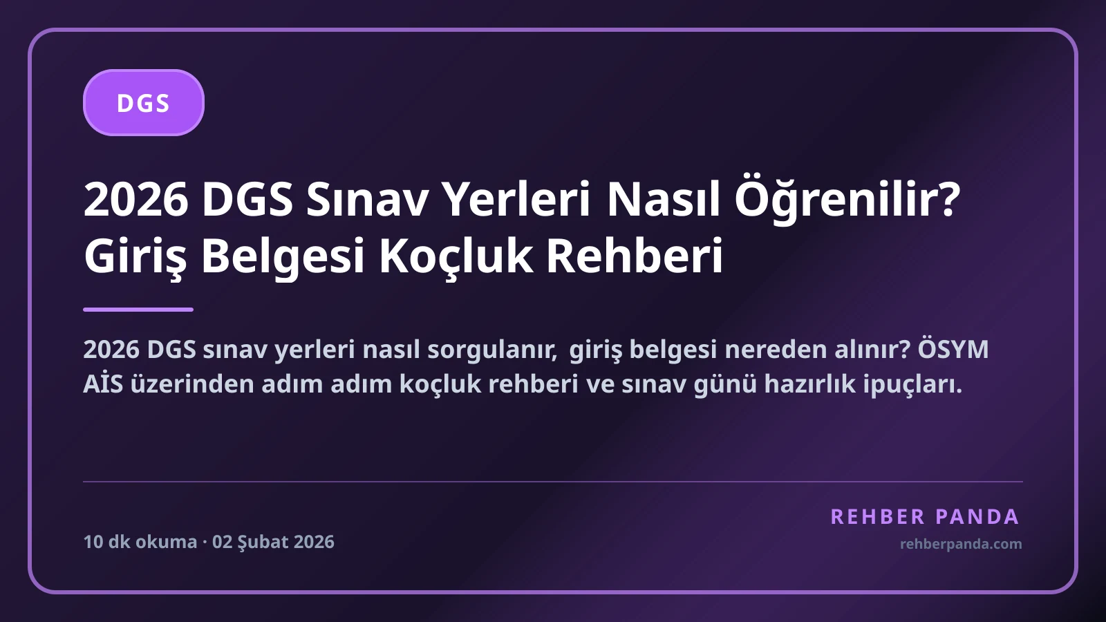 2026 DGS Sınav Yerleri Nasıl Öğrenilir? Giriş Belgesi Koçluk Rehberi