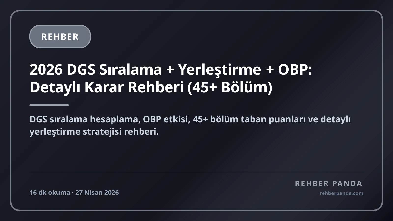 2026 DGS Sıralama + Yerleştirme + OBP: Detaylı Karar Rehberi (45+ Bölüm)