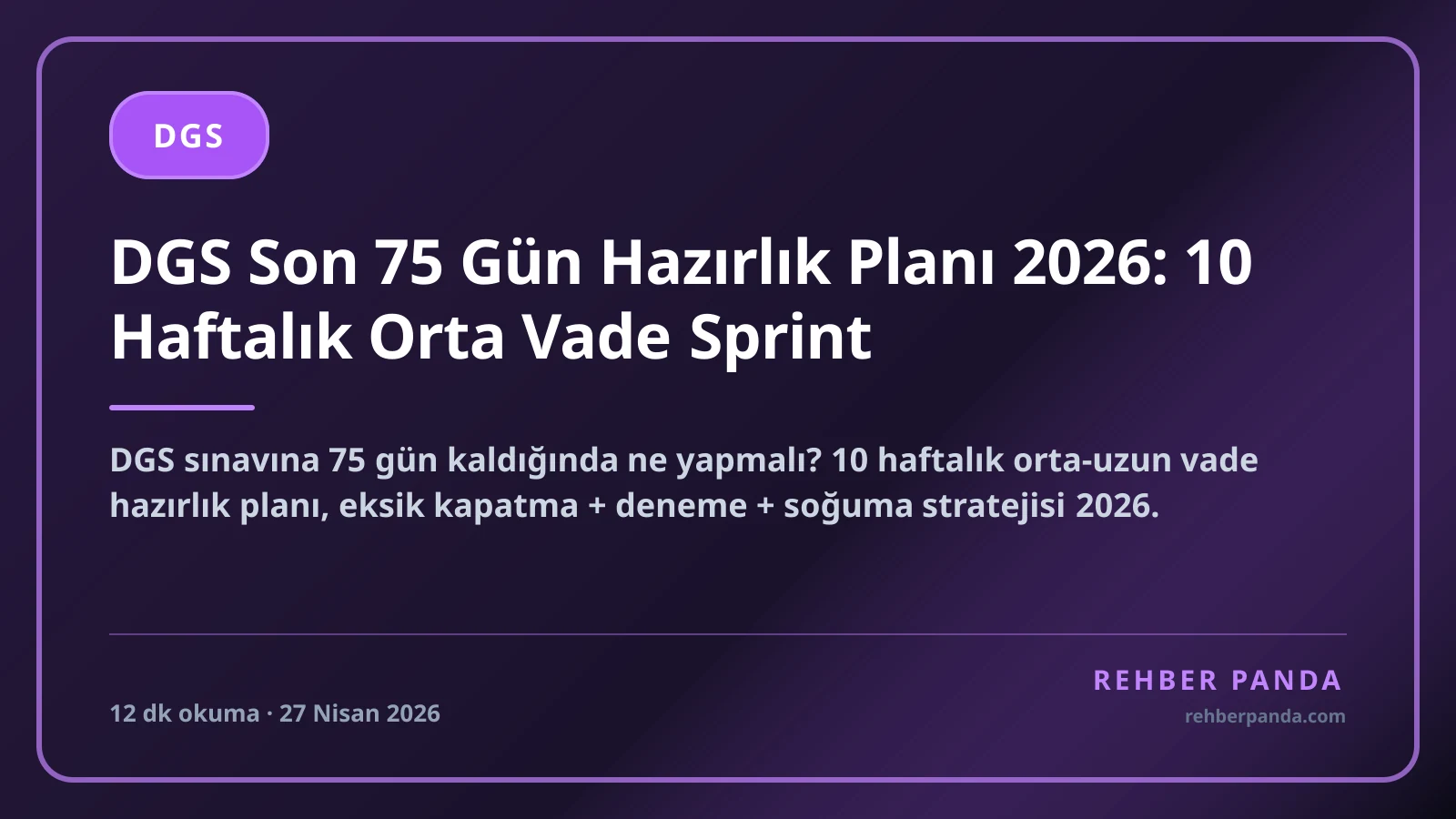 DGS Son 75 Gün Hazırlık Planı 2026: 10 Haftalık Orta Vade Sprint