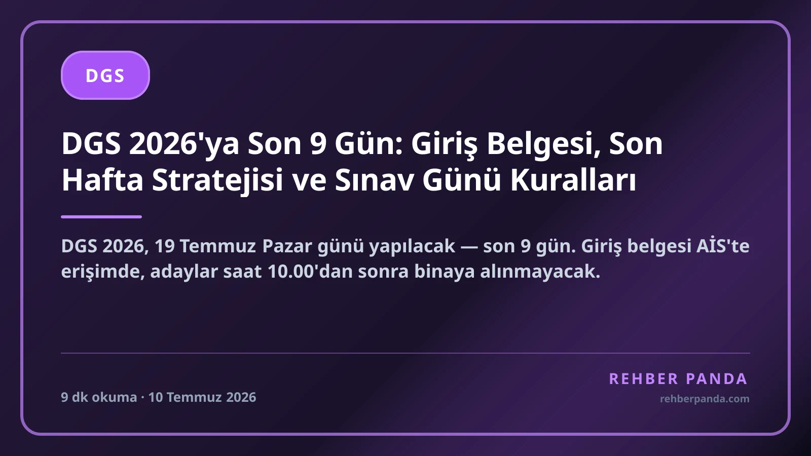 DGS 2026'ya Son 3 Gün: 16-19 Temmuz Gün Gün Plan, Giriş Belgesi ve Sınav Günü Kuralları