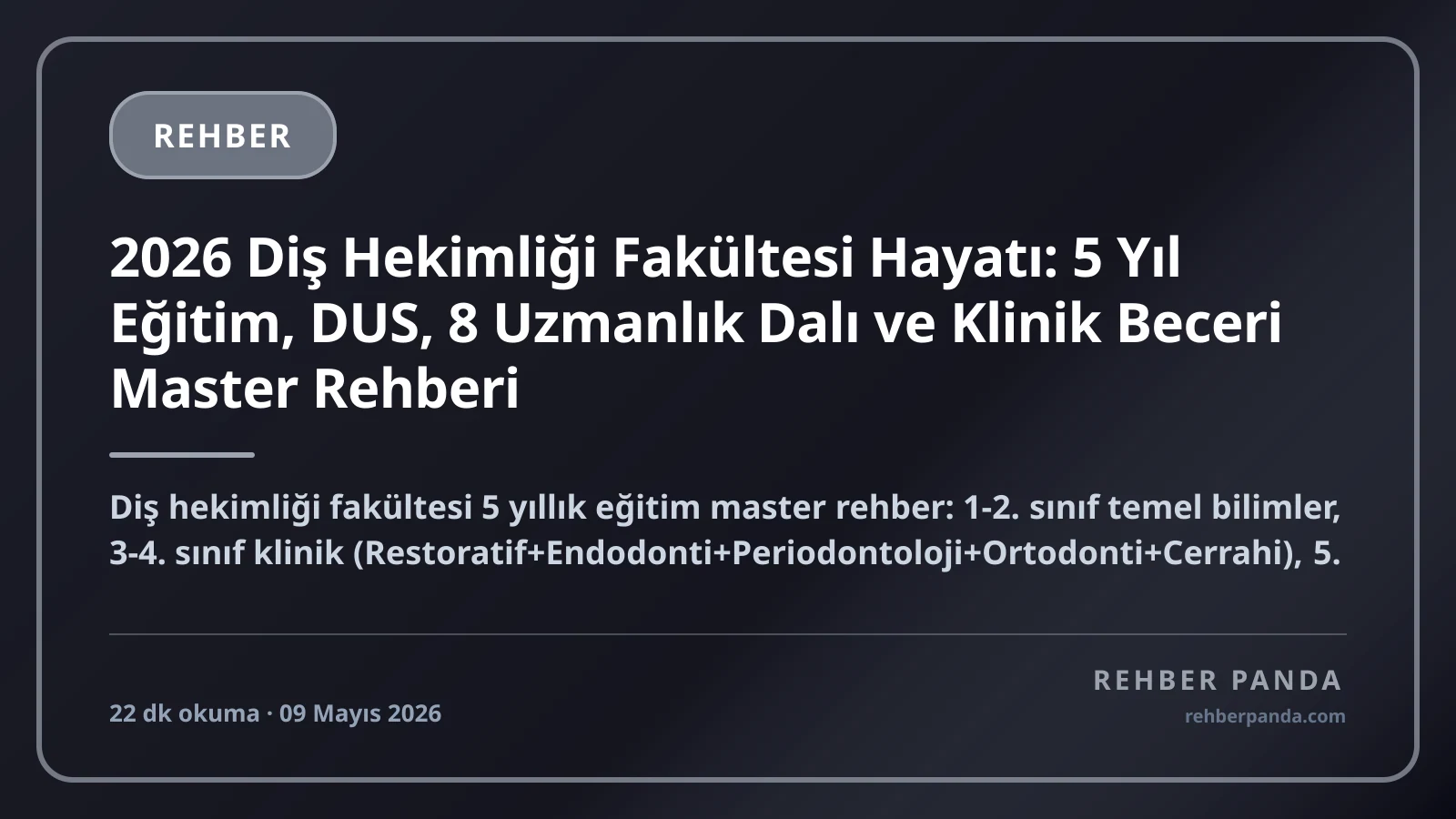 2026 Diş Hekimliği Fakültesi Hayatı: 5 Yıl Eğitim, DUS, 8 Uzmanlık Dalı ve Klinik Beceri Master Rehberi