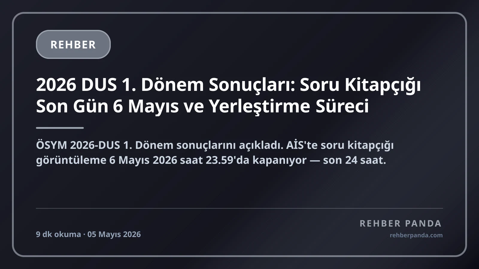 2026 DUS 1. Dönem Sonuçları: Soru Kitapçığı Son Gün 6 Mayıs ve Yerleştirme Süreci