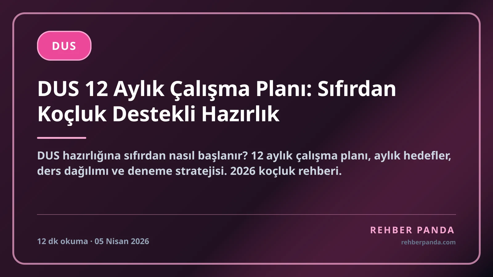 DUS 12 Aylık Çalışma Planı: Sıfırdan Koçluk Destekli Hazırlık