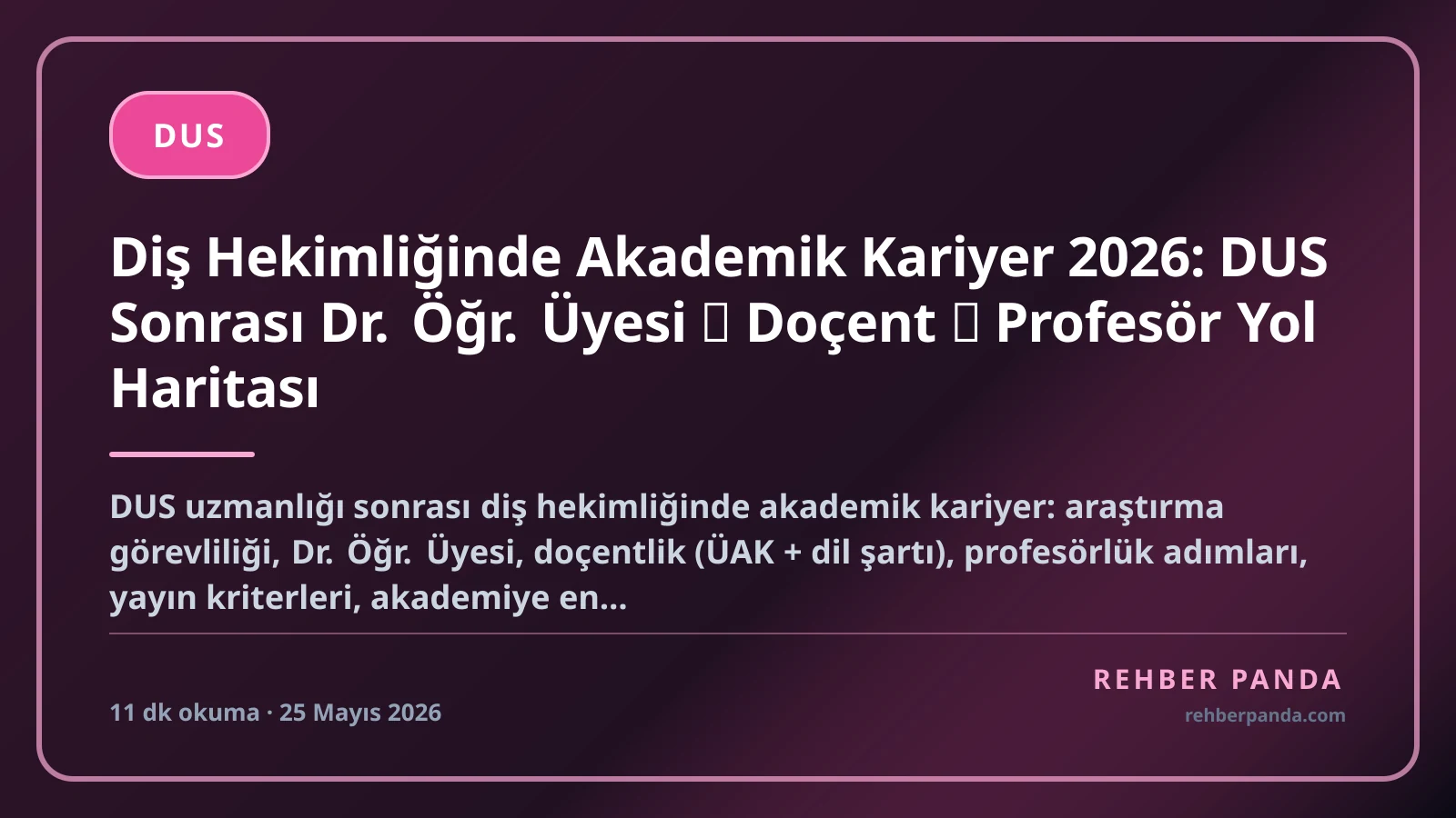 Diş Hekimliğinde Akademik Kariyer 2026: DUS Sonrası Dr. Öğr. Üyesi → Doçent → Profesör Yol Haritası