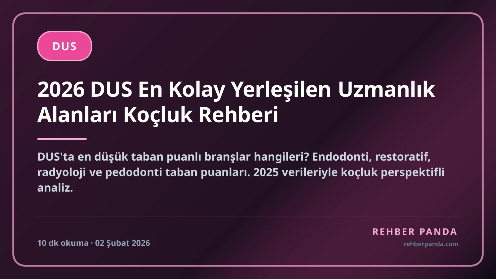 2026 DUS En Kolay Yerleşilen Uzmanlık Alanları Koçluk Rehberi