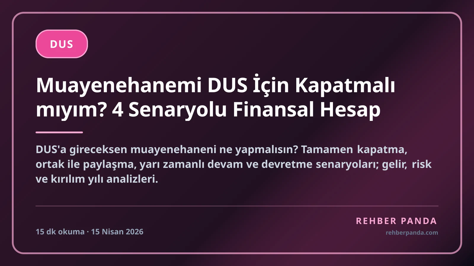 Muayenehanemi DUS İçin Kapatmalı mıyım? 4 Senaryolu Finansal Hesap