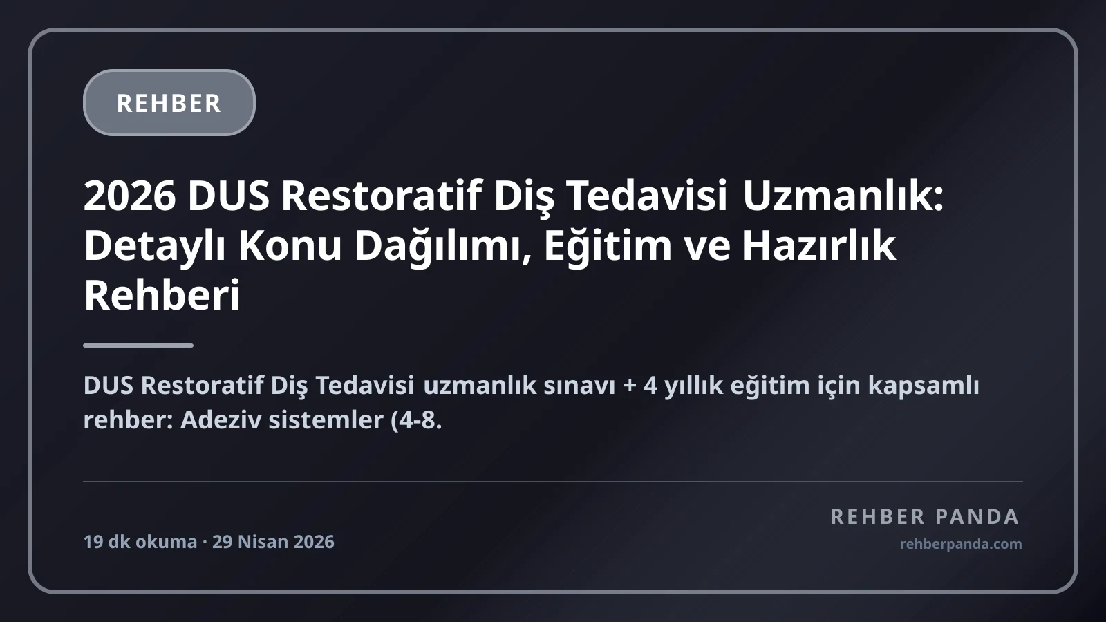 2026 DUS Restoratif Diş Tedavisi Uzmanlık: Detaylı Konu Dağılımı, Eğitim ve Hazırlık Rehberi