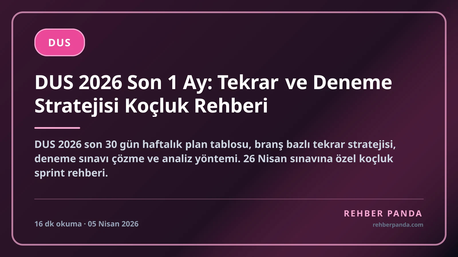 DUS 2026 Son 1 Ay: Tekrar ve Deneme Stratejisi Koçluk Rehberi