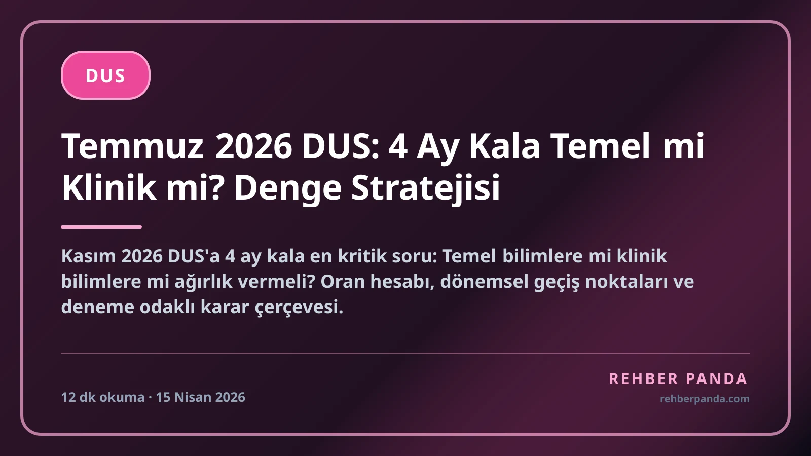 Temmuz 2026 DUS: 4 Ay Kala Temel mi Klinik mi? Denge Stratejisi