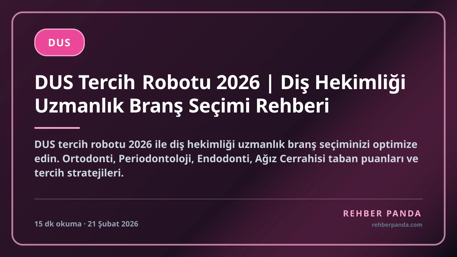 DUS Tercih Robotu 2026 | Diş Hekimliği Uzmanlık Branş Seçimi Rehberi