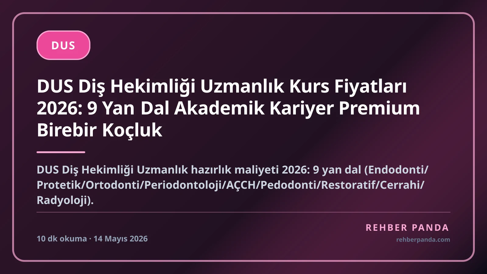 DUS Diş Hekimliği Uzmanlık Kurs Fiyatları 2026: 9 Yan Dal Akademik Kariyer Premium Birebir Koçluk