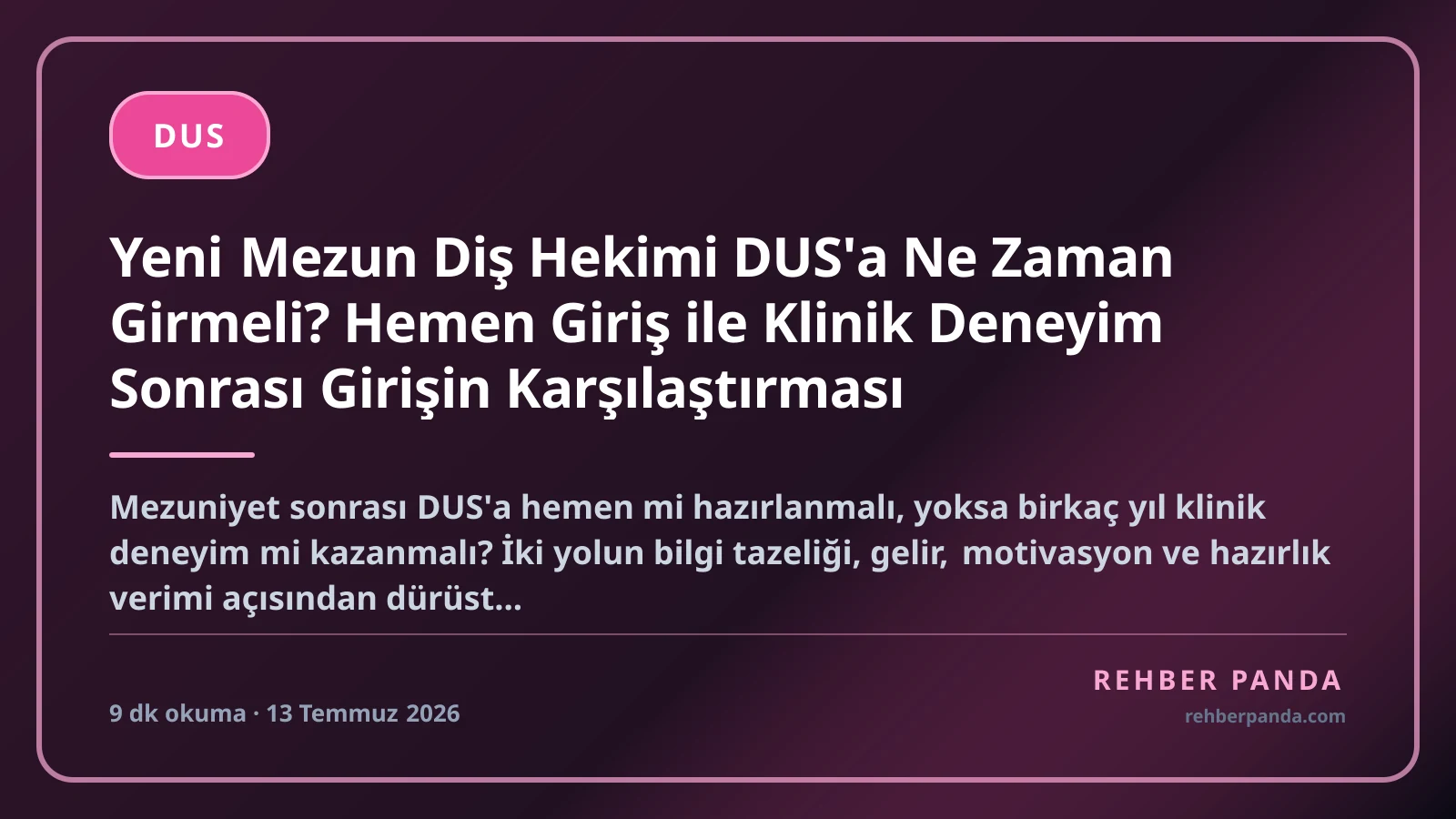 Yeni Mezun Diş Hekimi DUS'a Ne Zaman Girmeli? Hemen Giriş ile Klinik Deneyim Sonrası Girişin Karşılaştırması