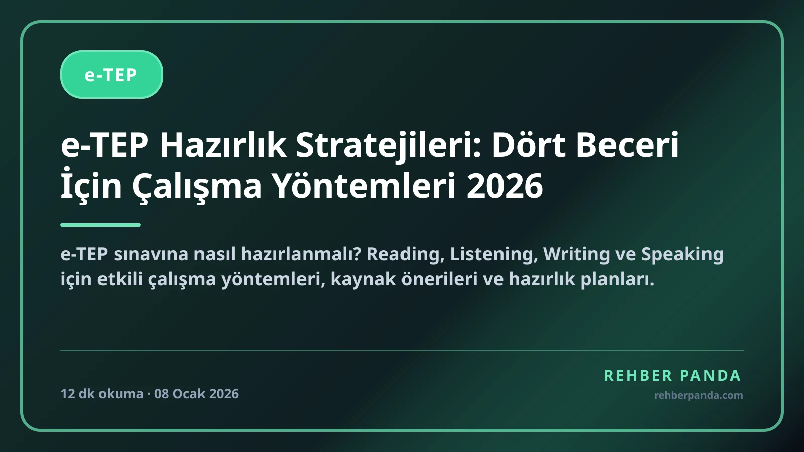 e-TEP Hazırlık Stratejileri: Dört Beceri İçin Çalışma Yöntemleri 2026