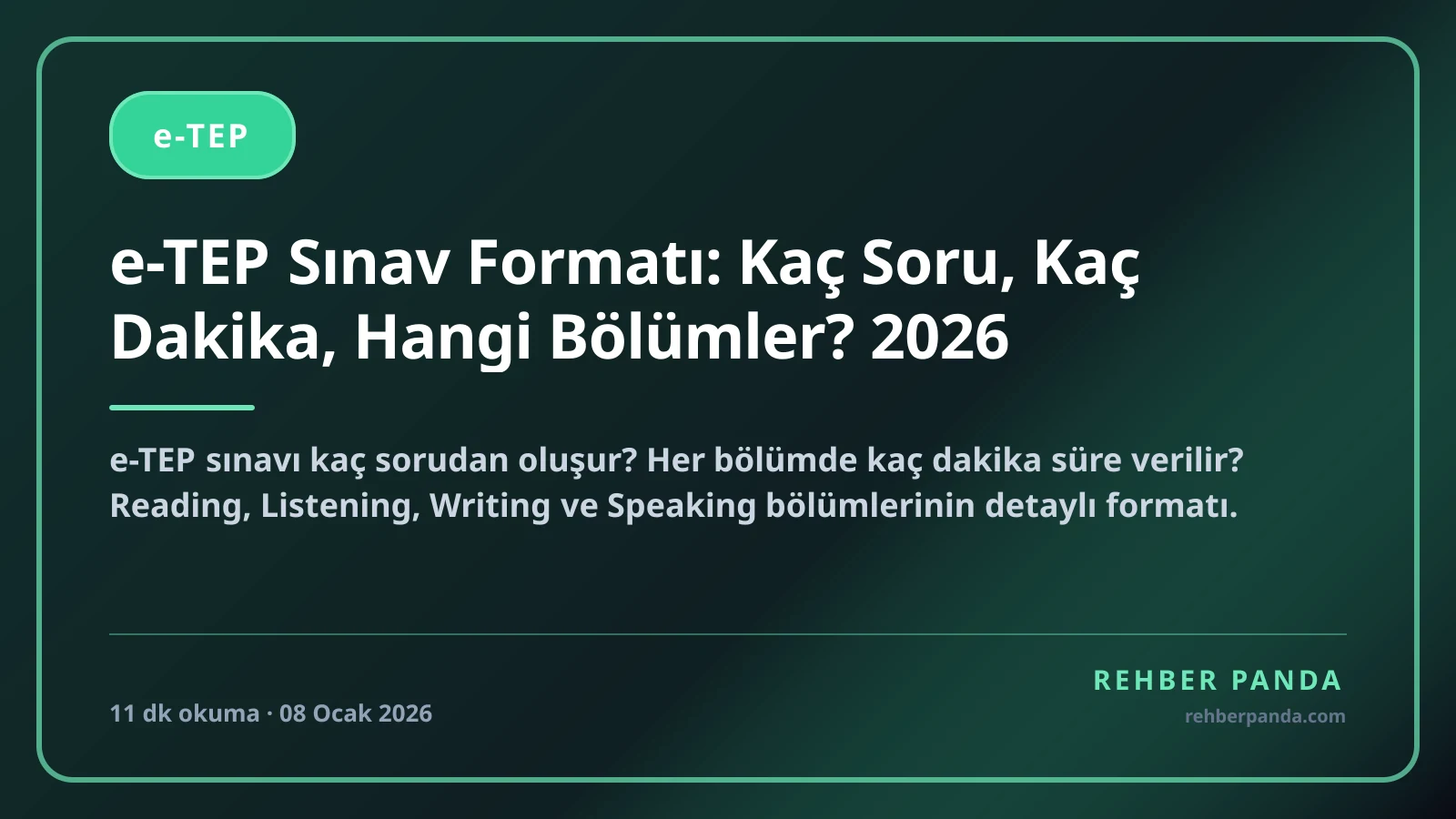 e-TEP Sınav Formatı: Kaç Soru, Kaç Dakika, Hangi Bölümler? 2026