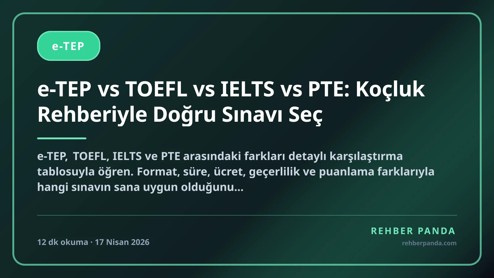 e-TEP vs TOEFL vs IELTS vs PTE: Koçluk Rehberiyle Doğru Sınavı Seç
