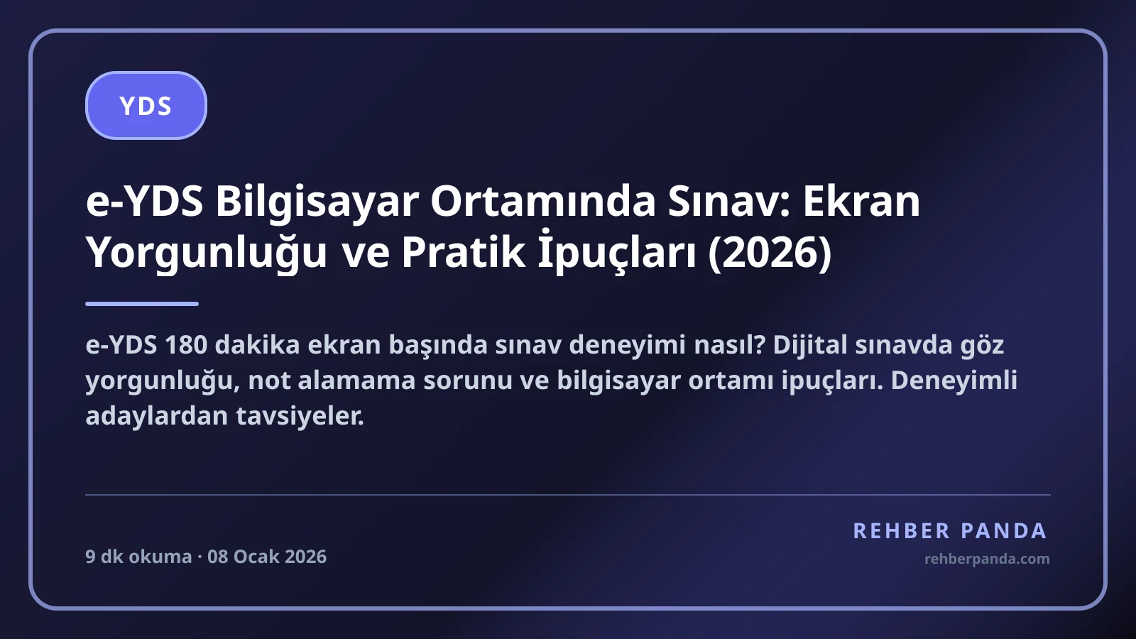 e-YDS Bilgisayar Ortamında Sınav: Ekran Yorgunluğu ve Pratik İpuçları (2026)