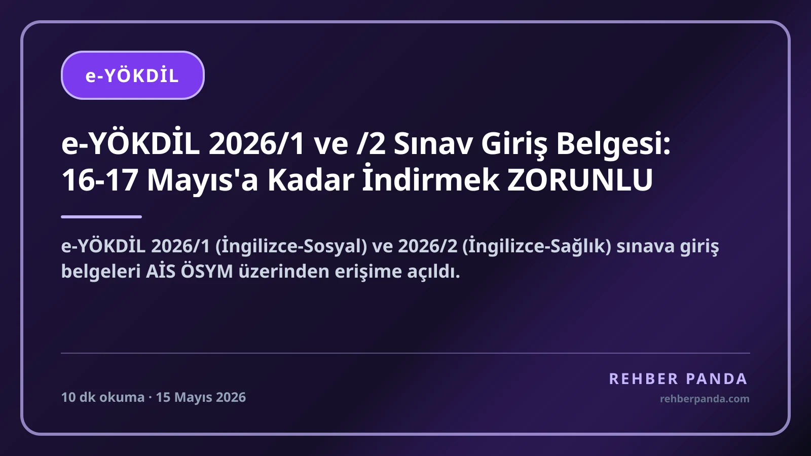 e-YÖKDİL 2026/1 ve /2 Sınav Giriş Belgesi: 16-17 Mayıs'a Kadar İndirmek ZORUNLU