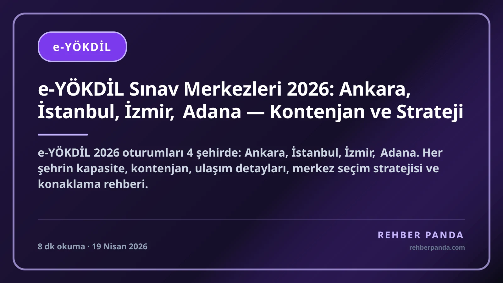 e-YÖKDİL Sınav Merkezleri 2026: Ankara, İstanbul, İzmir, Adana — Kontenjan ve Strateji