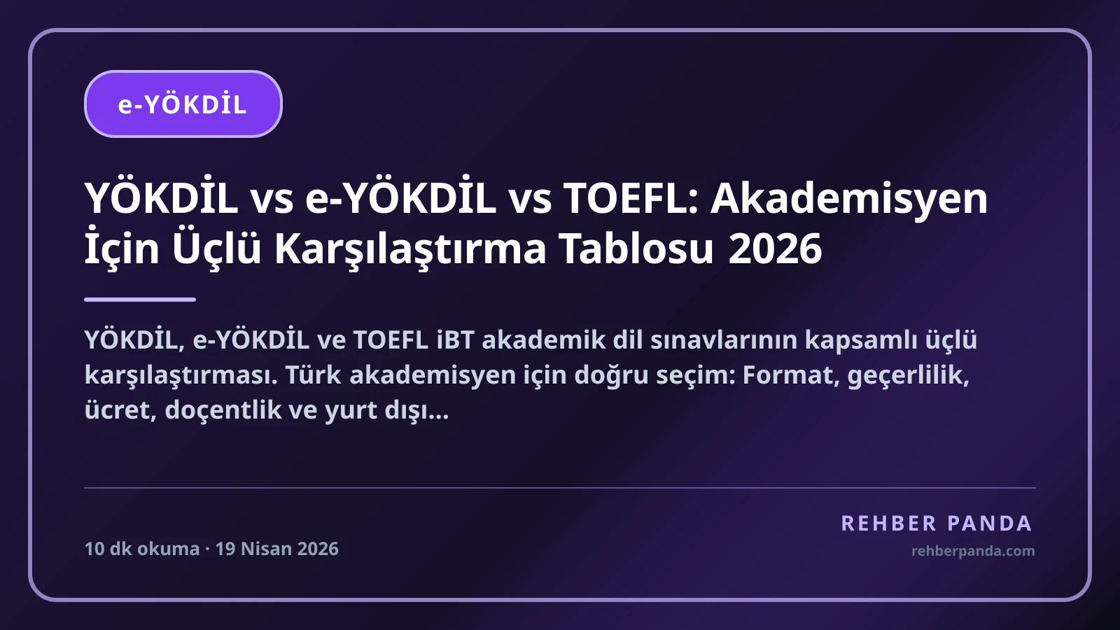 YÖKDİL vs e-YÖKDİL vs TOEFL: Akademisyen İçin Üçlü Karşılaştırma Tablosu 2026