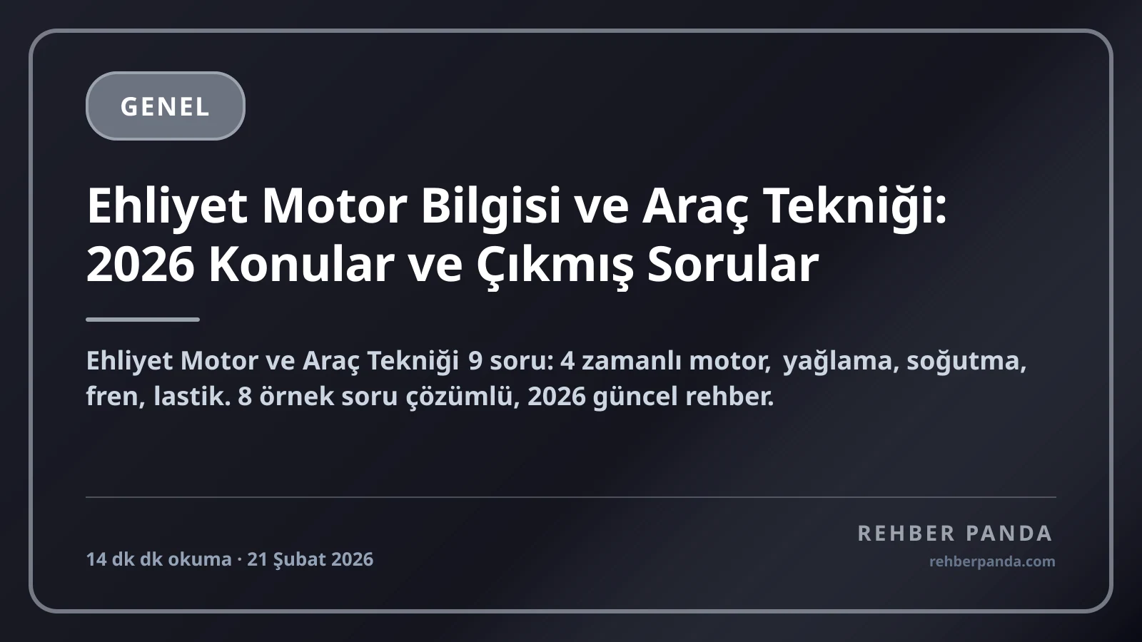 Ehliyet Motor Bilgisi ve Araç Tekniği: 2026 Konular ve Çıkmış Sorular