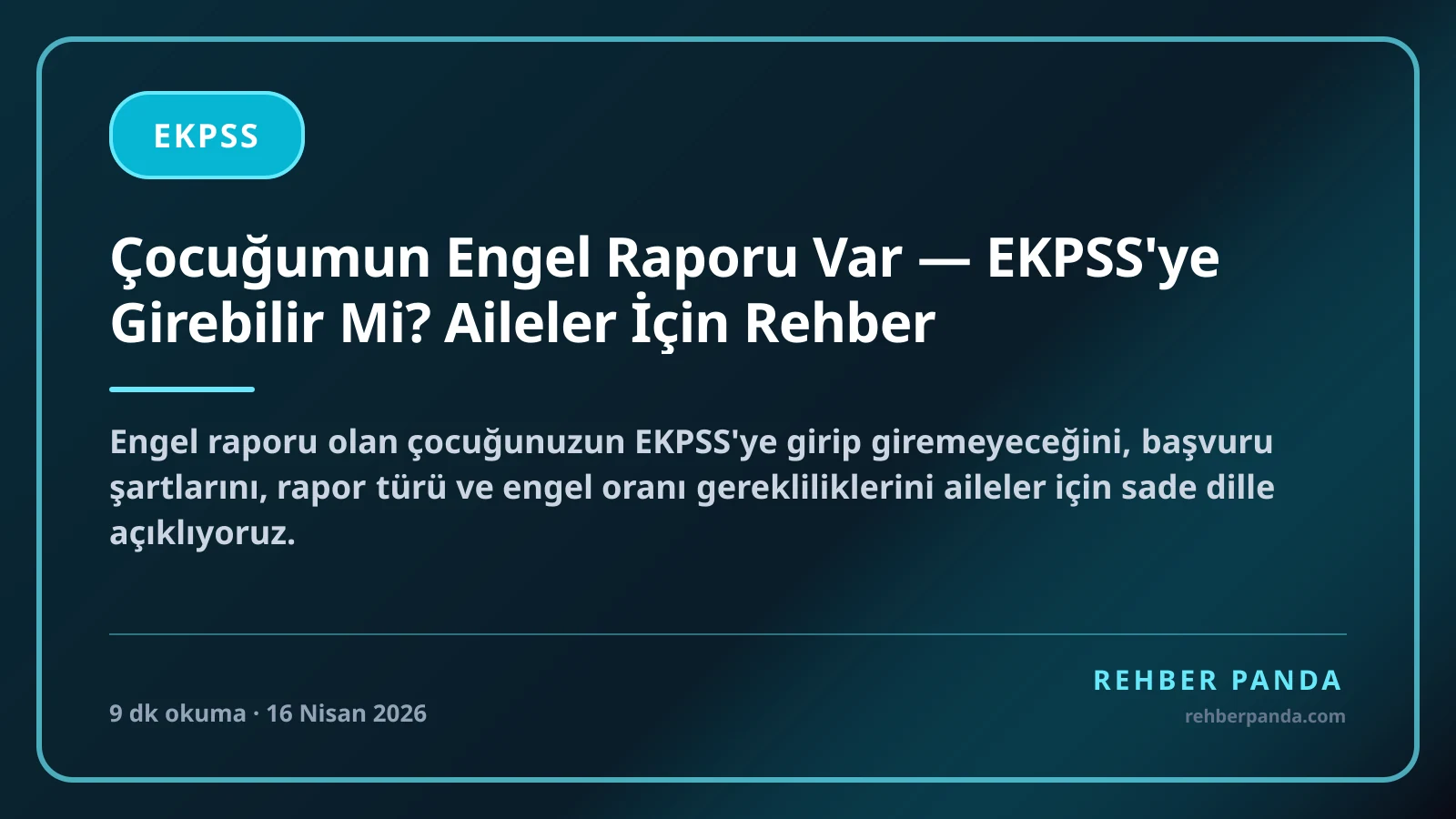 Çocuğumun Engel Raporu Var — EKPSS'ye Girebilir Mi? Aileler İçin Rehber