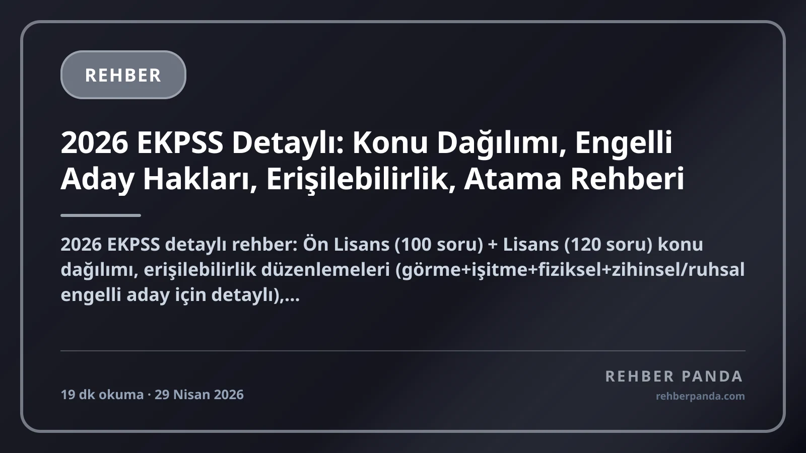 2026 EKPSS Detaylı: Konu Dağılımı, Engelli Aday Hakları, Erişilebilirlik, Atama Rehberi