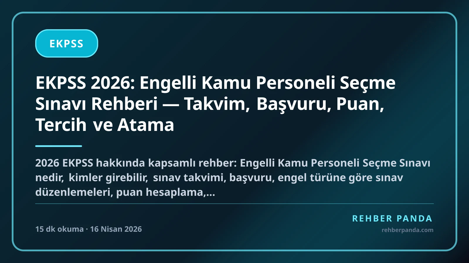 EKPSS 2026: Engelli Kamu Personeli Seçme Sınavı Rehberi — Takvim, Başvuru, Puan, Tercih ve Atama
