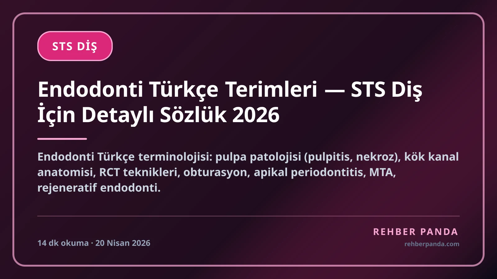 Endodonti Türkçe Terimleri — STS Diş İçin Detaylı Sözlük 2026