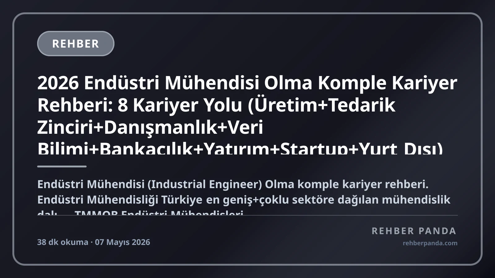 2026 Endüstri Mühendisi Olma Komple Kariyer Rehberi: 8 Kariyer Yolu (Üretim+Tedarik Zinciri+Danışmanlık+Veri Bilimi+Bankacılık+Yatırım+Startup+Yurt Dışı) — Top Bürolar (McKinsey+BCG+Bain+Big4+Trendyol+Akbank+THY+ERP), MBA+CSCP+Lean Six Sigma+CFA, Maaş 80K-2M+ TL/ay