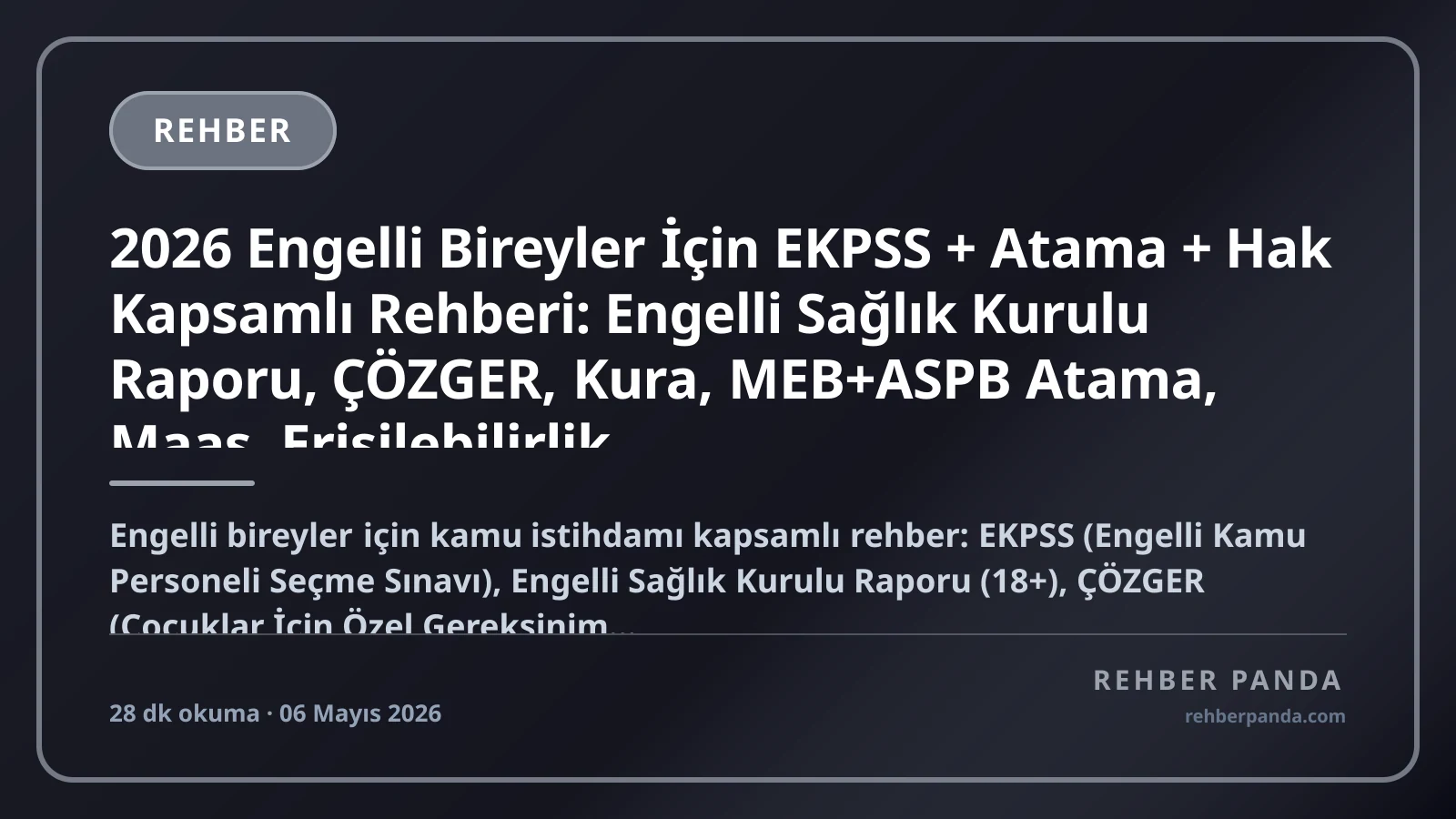 2026 Engelli Bireyler İçin EKPSS + Atama + Hak Kapsamlı Rehberi: Engelli Sağlık Kurulu Raporu, ÇÖZGER, Kura, MEB+ASPB Atama, Maaş, Erişilebilirlik