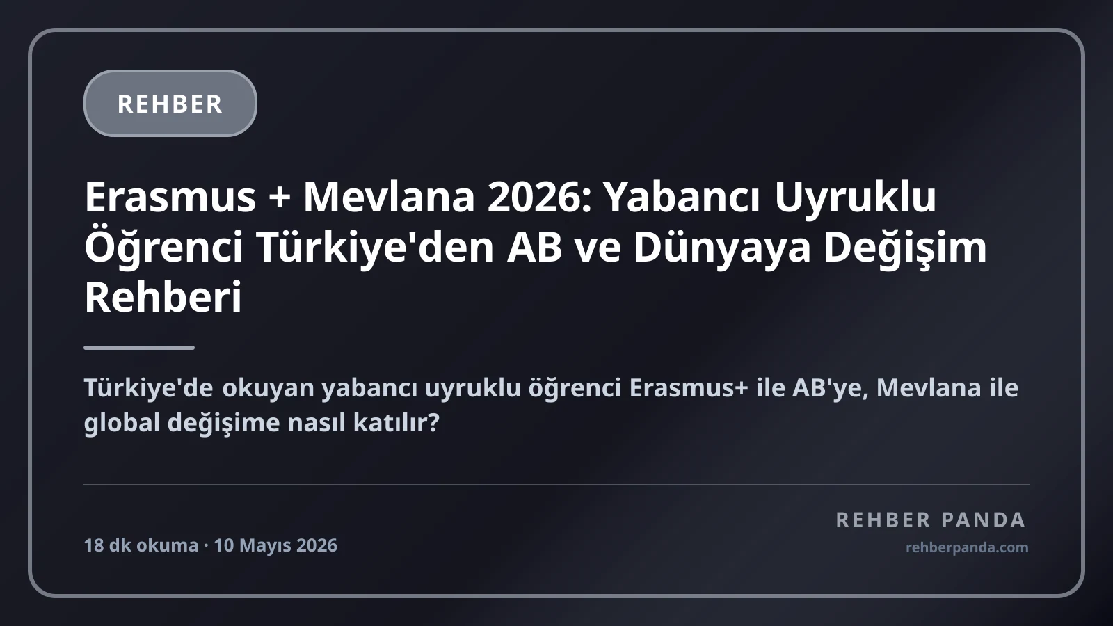 Erasmus + Mevlana 2026: Yabancı Uyruklu Öğrenci Türkiye'den AB ve Dünyaya Değişim Rehberi