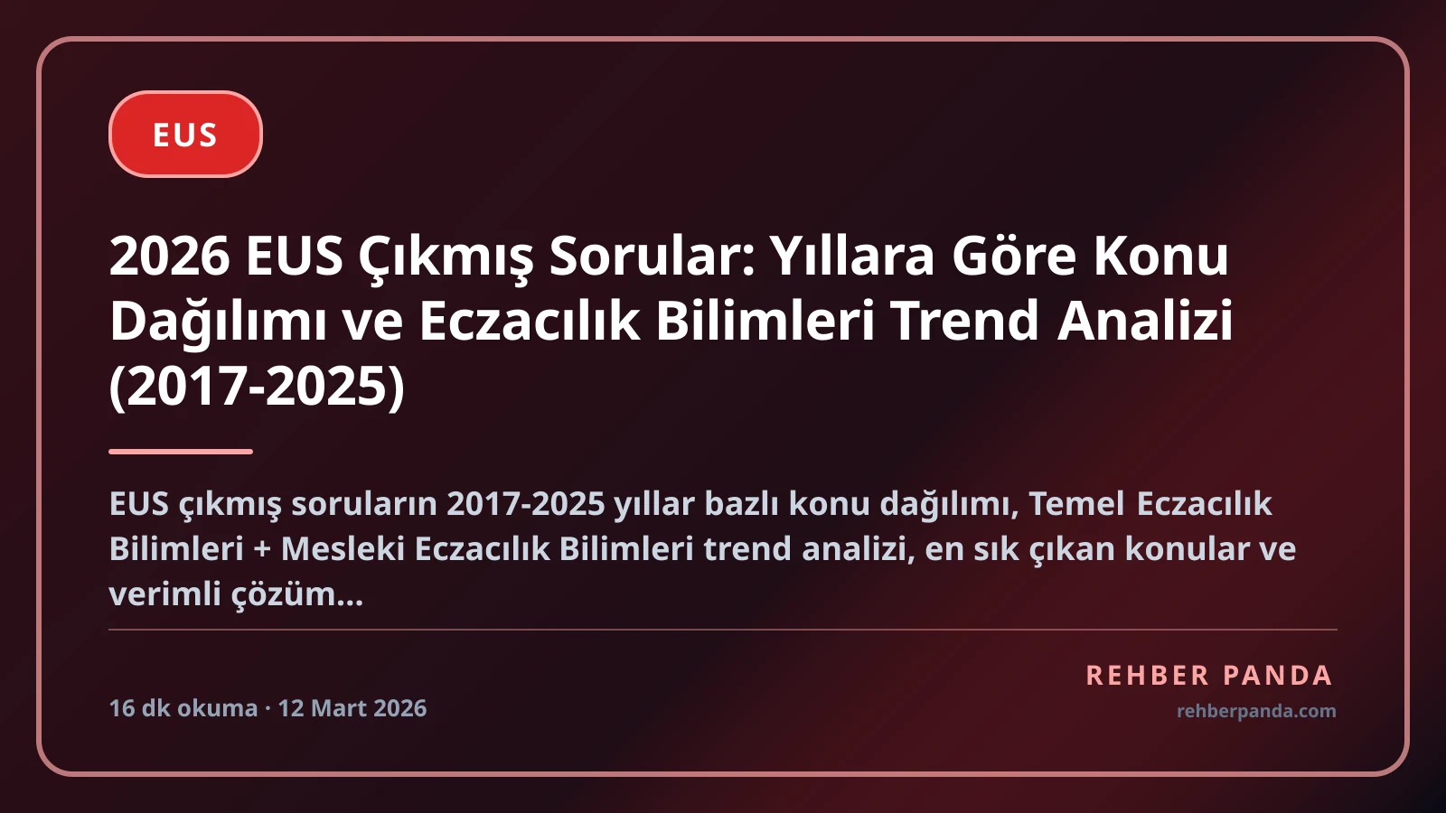 2026 EUS Çıkmış Sorular: Yıllara Göre Konu Dağılımı ve Eczacılık Bilimleri Trend Analizi (2017-2025)