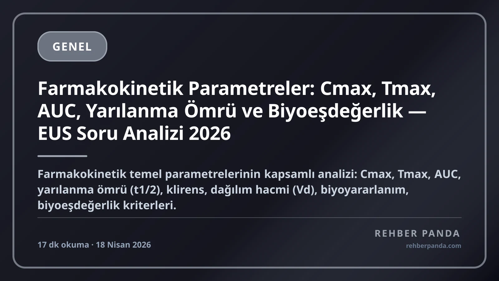 Farmakokinetik Parametreler: Cmax, Tmax, AUC, Yarılanma Ömrü ve Biyoeşdeğerlik — EUS Soru Analizi 2026
