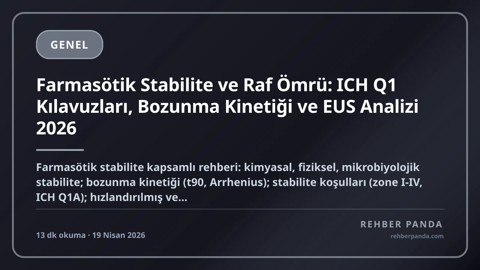 Farmasötik Stabilite ve Raf Ömrü: ICH Q1 Kılavuzları, Bozunma Kinetiği ve EUS Analizi 2026