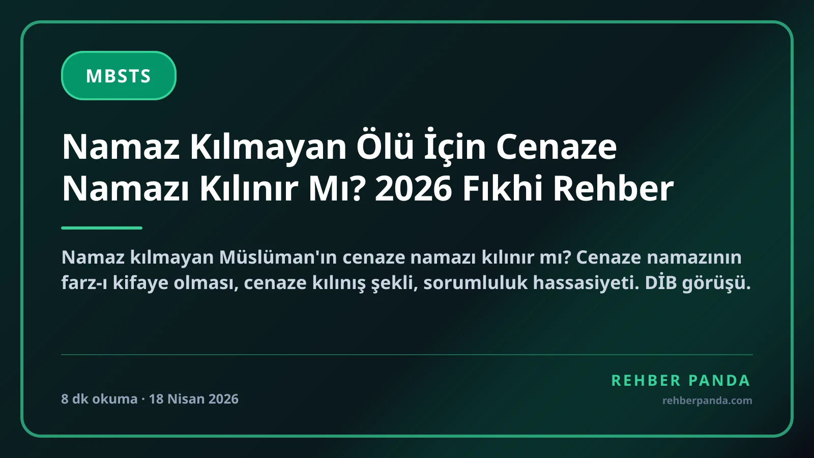 Namaz Kılmayan Ölü İçin Cenaze Namazı Kılınır Mı? 2026 Fıkhi Rehber