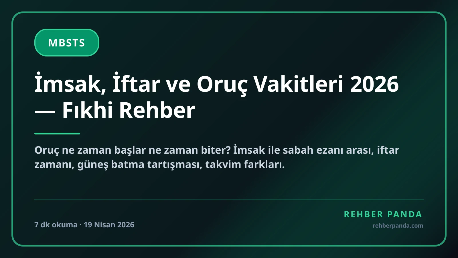 İmsak, İftar ve Oruç Vakitleri 2026 — Fıkhi Rehber