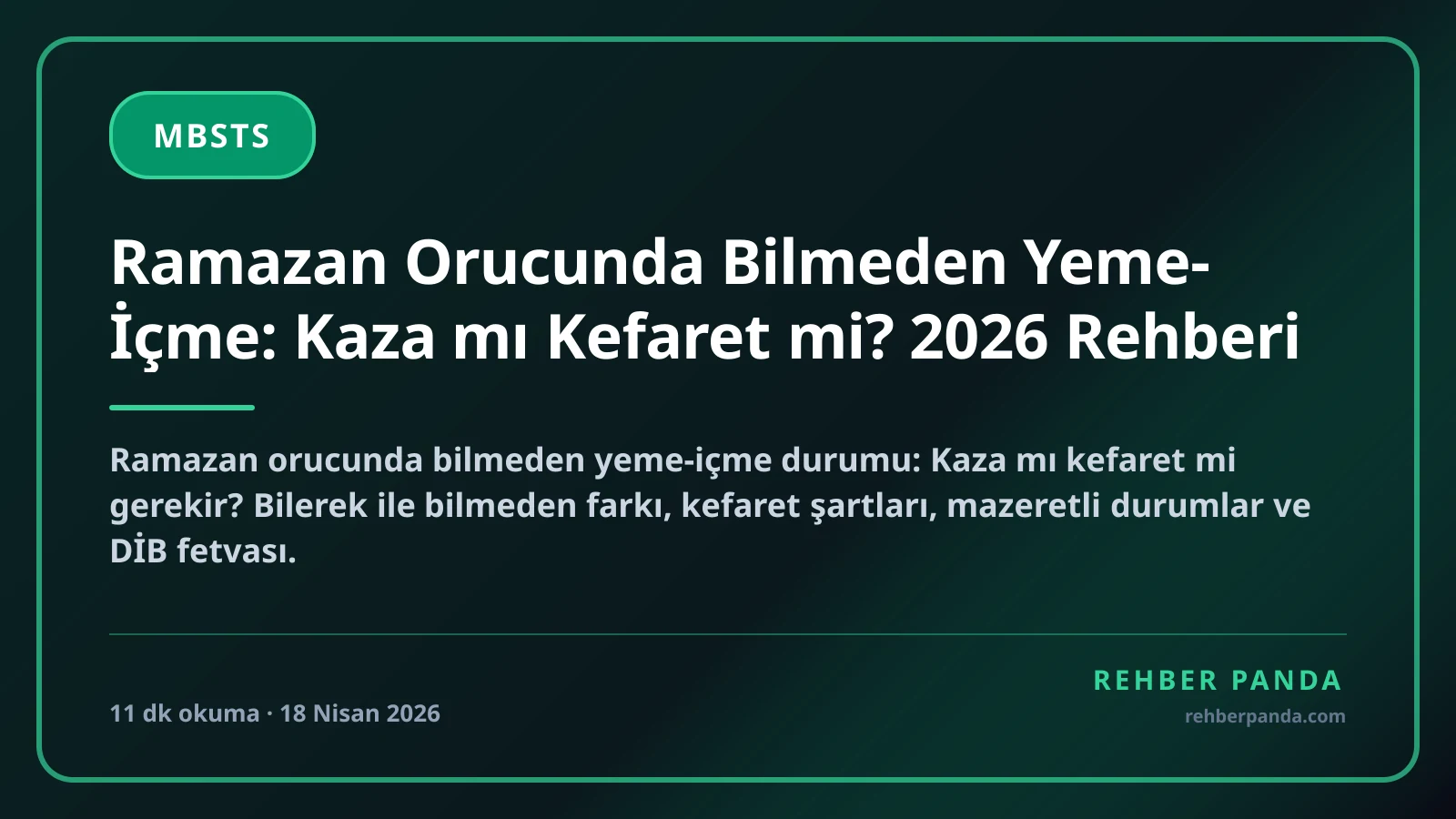 Ramazan Orucunda Bilmeden Yeme-İçme: Kaza mı Kefaret mi? 2026 Rehberi