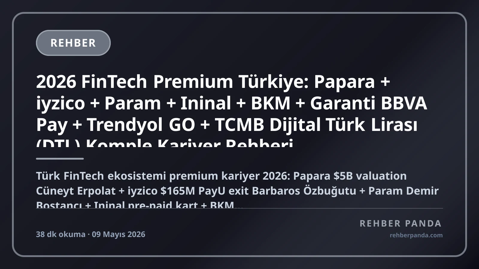 2026 FinTech Premium Türkiye: Papara + iyzico + Param + Ininal + BKM + Garanti BBVA Pay + Trendyol GO + TCMB Dijital Türk Lirası (DTL) Komple Kariyer Rehberi