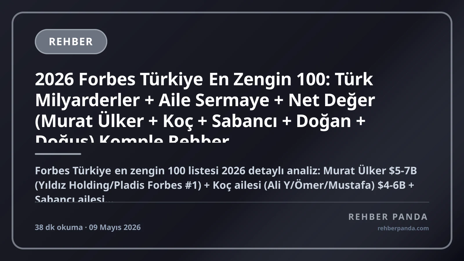 2026 Forbes Türkiye En Zengin 100: Türk Milyarderler + Aile Sermaye + Net Değer (Murat Ülker + Koç + Sabancı + Doğan + Doğuş) Komple Rehber