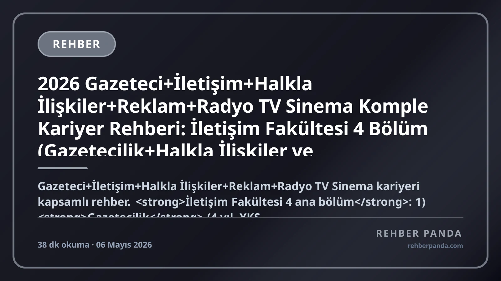 2026 Gazeteci+İletişim+Halkla İlişkiler+Reklam+Radyo TV Sinema Komple Kariyer Rehberi: İletişim Fakültesi 4 Bölüm (Gazetecilik+Halkla İlişkiler ve Tanıtım+Reklamcılık+Radyo Televizyon ve Sinema) — Yeni Medya, Sosyal Medya, Influencer, YouTuber, Podcaster, Yazar, Editör, TV Sunucu, Medya Yönetici, Yurt Dışı, Maaş Bandı (Junior 40K → Genel Yayın Yönetmeni 1M+ TL/ay)