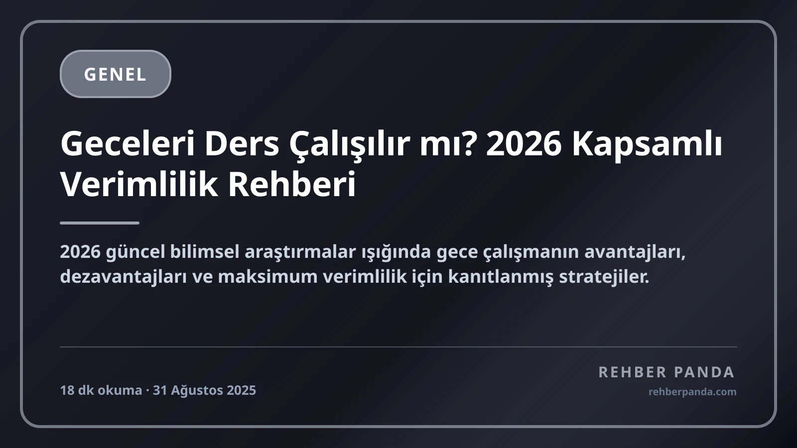 Geceleri Ders Çalışılır mı? 2026 Kapsamlı Verimlilik Rehberi