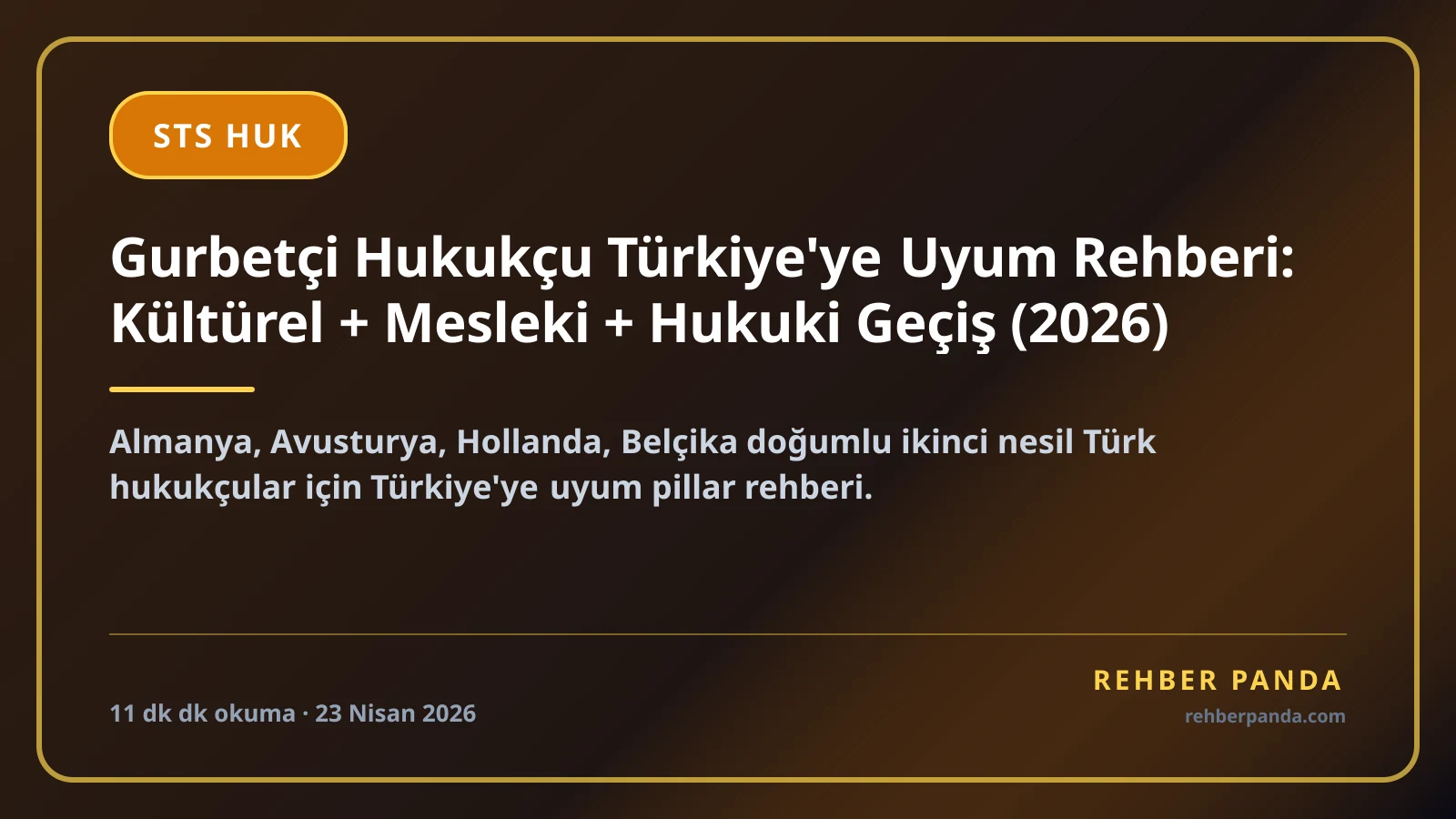 Gurbetçi Hukukçu Türkiye'ye Uyum Rehberi: Kültürel + Mesleki + Hukuki Geçiş (2026)