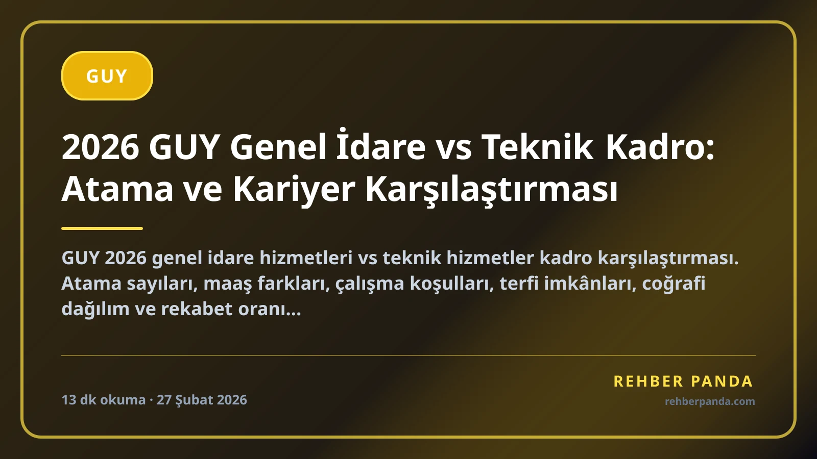 2026 GUY Genel İdare vs Teknik Kadro: Atama ve Kariyer Karşılaştırması