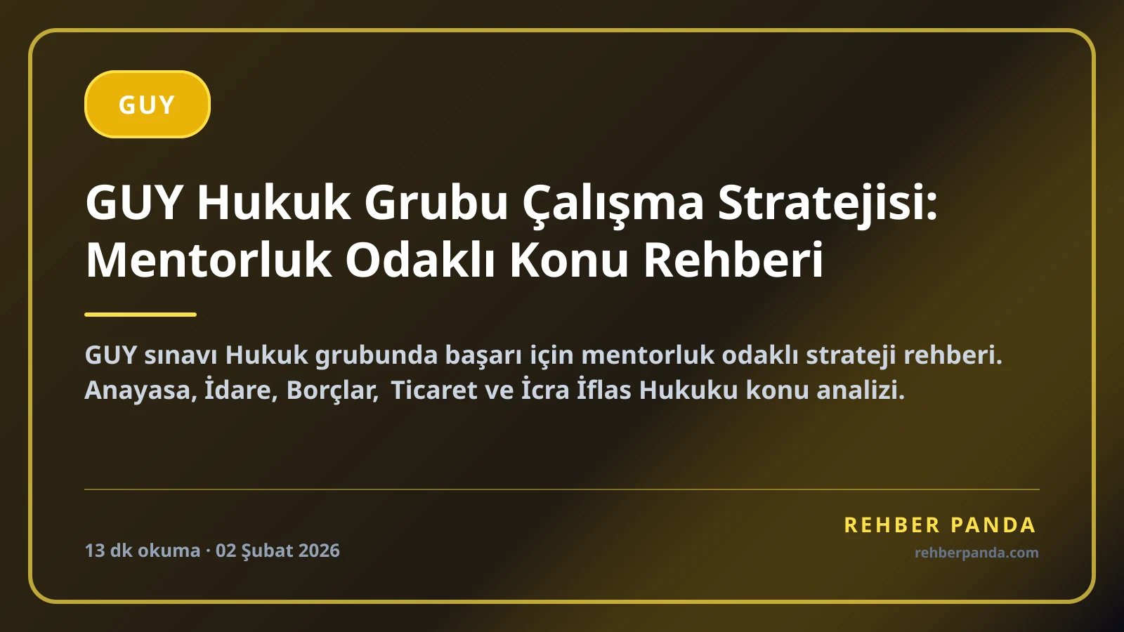 GUY Hukuk Grubu Çalışma Stratejisi: Mentorluk Odaklı Konu Rehberi