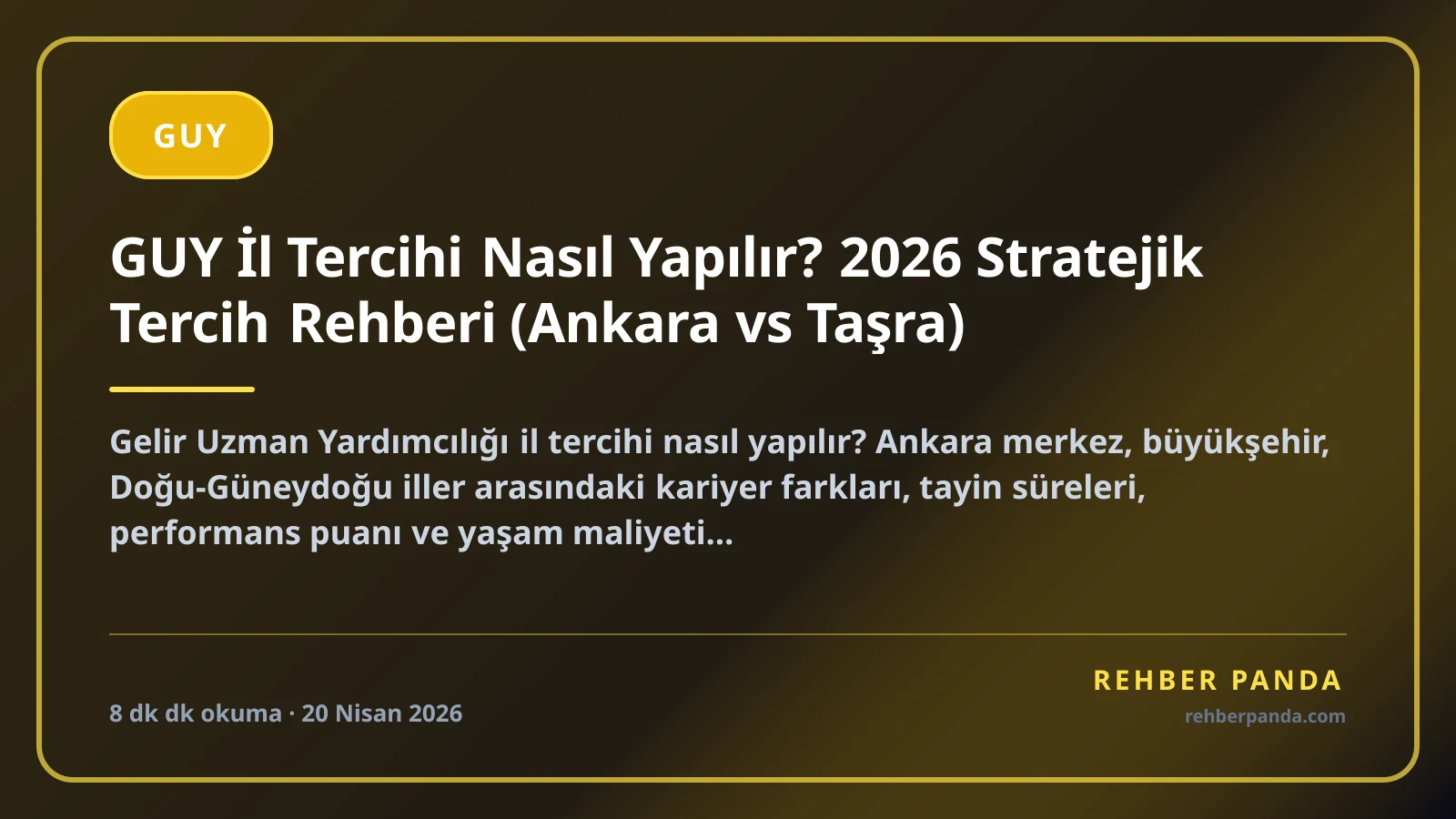 GUY İl Tercihi Nasıl Yapılır? 2026 Stratejik Tercih Rehberi (Ankara vs Taşra)
