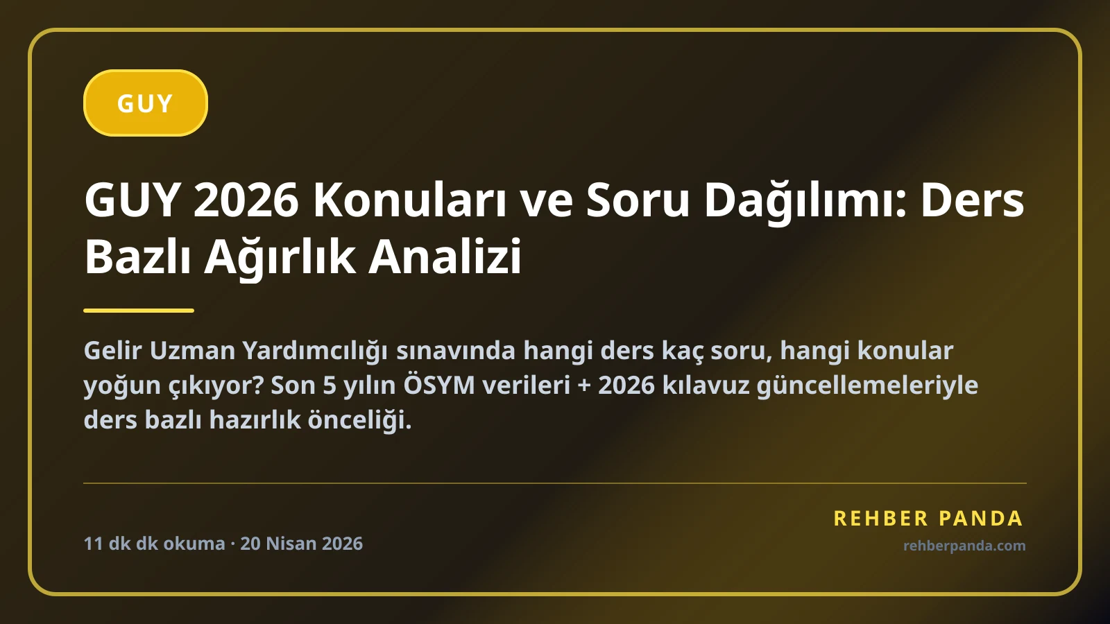 GUY 2026 Konuları ve Soru Dağılımı: Ders Bazlı Ağırlık Analizi